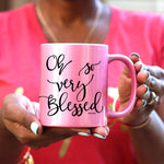 Oh So Very Blessed Gold, Pink or WHITE Mug - Ven & Rose