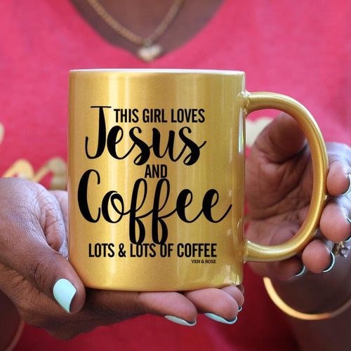 Girl Loves Jesus & Coffee (Gold, Pink or WHITE) Mug - Ven & Rose