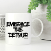 Embrace The Detour Mug *LAST CHANCE*