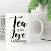 Tea is my Love Language Mug *LAST CHANCE*